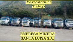 NUEVO ANUNCIO DE VACANTE PARA LA EMPRESA MINERA SANTA LUISA S.A. 240 VACANTES DISPONIBLES SE APLICAN PARA QUE EL PERSONAL TRABAJE EN PUESTOS PERMANENTES CON TODOS LOS BENEFICIOS BAJO LA LEY, APLIQUE EN LÍNEA AQUÍ PARA UN MÍNIMO DE 6 MESES DE EXPERIENCIA.