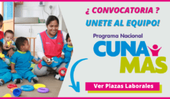 CONVOCATORIA CUNA MAS- Cuenta Con Nuevas Ofertas Laborales Para Diferentes Regiones